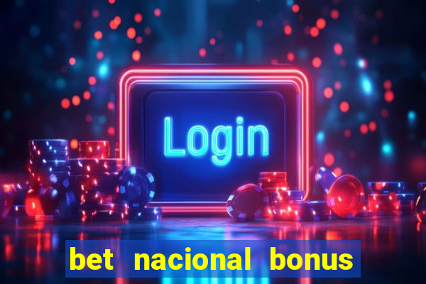 bet nacional bonus de boas vindas